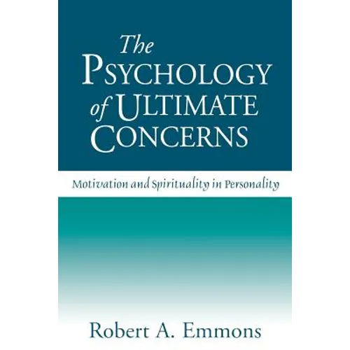 The Psychology of Ultimate Concerns: Motivation and Spirituality in Personality