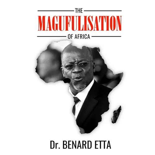 The Magufulisation Of Africa