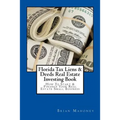 Florida Tax Liens & Deeds Real Estate Investing Book: How To Start & Finance Your Real Estate Small Business