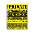 The Private Investigator Handbook: The Do-It-Yourself Guide to Protect Yourself, Get Justice, or Get Even