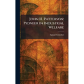 John H. Patterson: Pioneer in Industrial Welfare