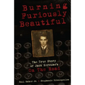 Burning Furiously Beautiful: The True Story of Jack Kerouac's "On the Road"
