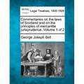 Commentaries on the laws of Scotland and on the principles of mercantile jurisprudence. Volume 1 of 2