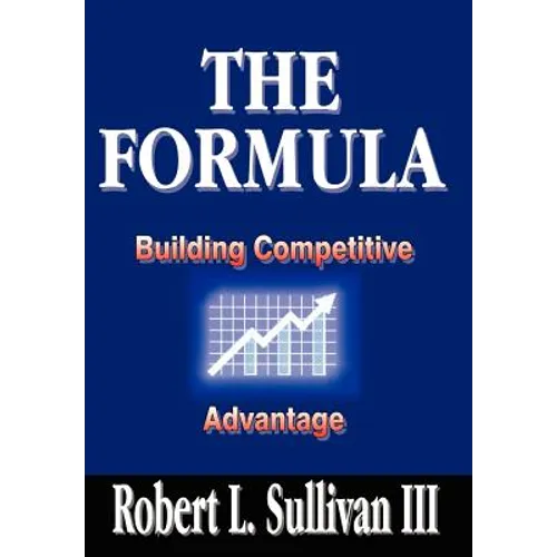 The Formula: Building Competitive Advantage