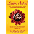 Latina Power!: Using 7 Strengths You Already Have to Create the Success You Deserve