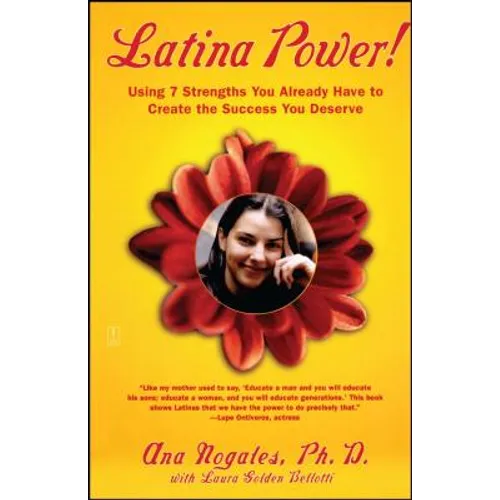 Latina Power!: Using 7 Strengths You Already Have to Create the Success You Deserve
