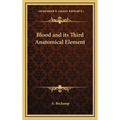Blood and its Third Anatomical Element
