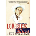 Lovesick Blues: The Life of Hank Williams