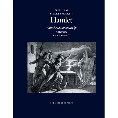 William Shakespeare's Hamlet, Edited and Annotated by Gideon Rappaport