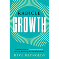Radicle Growth: Transform into an Unstoppable Leader through Mastering the Art of Questions