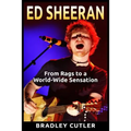 Ed Sheeran: From Rags to a World-Wide Sensation