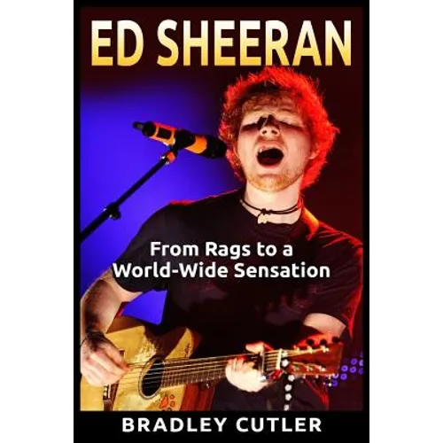 Ed Sheeran: From Rags to a World-Wide Sensation