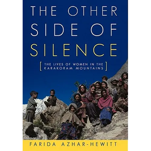 The Other Side of Silence: The Lives of Women in the Karakoram Mountains