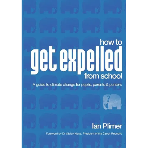 How to Get Expelled from School: A Guide to Climate Change for Pupils, Parents and Punters
