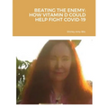 Beating the Enemy: How Vitamin D Could Help Fight Covid-19