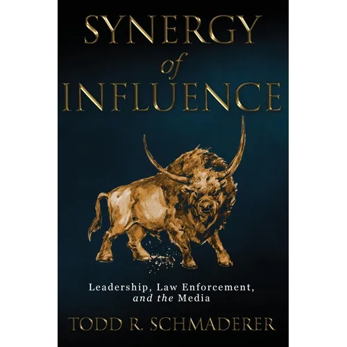 Synergy of Influence: Leadership, Law Enforcement, and the Media
