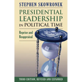 Presidential Leadership in Political Time: Reprise and Reappraisal