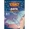 Science Comics: Bats: Learning to Fly