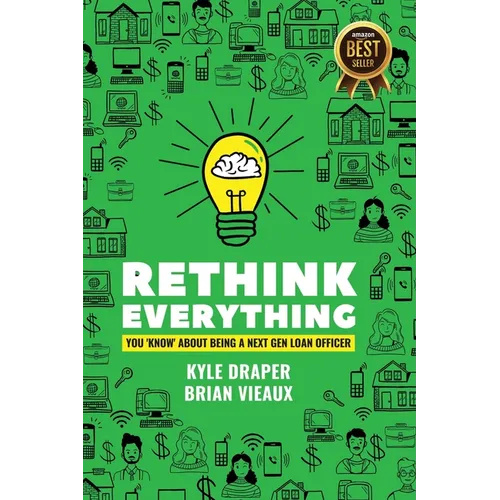 Rethink Everything You Know About Being A "Next Gen" Loan Officer
