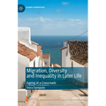 Migration, Diversity and Inequality in Later Life: Ageing at a Crossroads