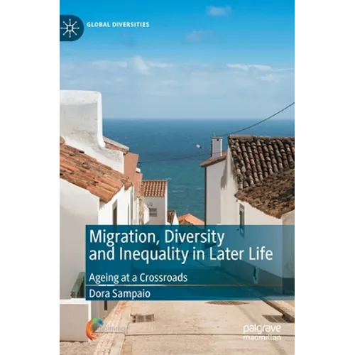 Migration, Diversity and Inequality in Later Life: Ageing at a Crossroads