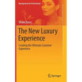The New Luxury Experience: Creating the Ultimate Customer Experience