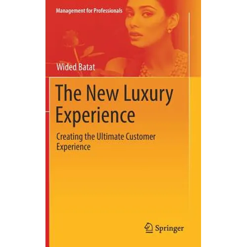 The New Luxury Experience: Creating the Ultimate Customer Experience