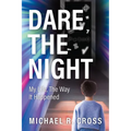 Dare the Night: My Life, the Way It Happened