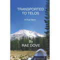 Transported To Telos: A True Story
