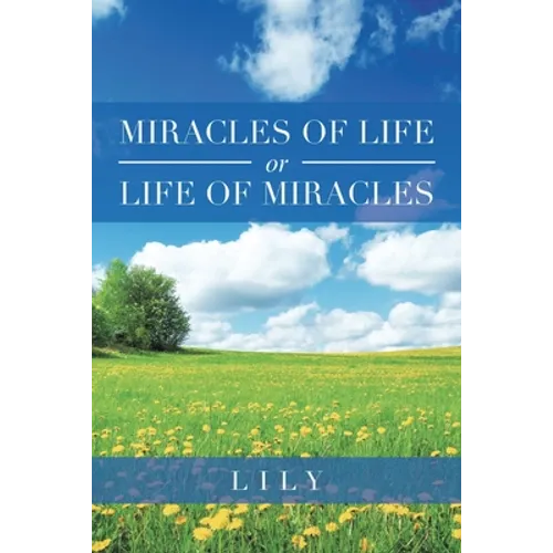 Miracles of Life or Life of Miracles