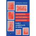 Wanderers, Adventurers, Missionaries Early Americans in India