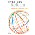 Health Policy Reform: Global Health Versus Private Profit