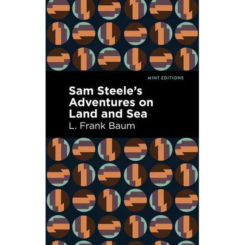 Sam Steele's Adventures on Land and Sea