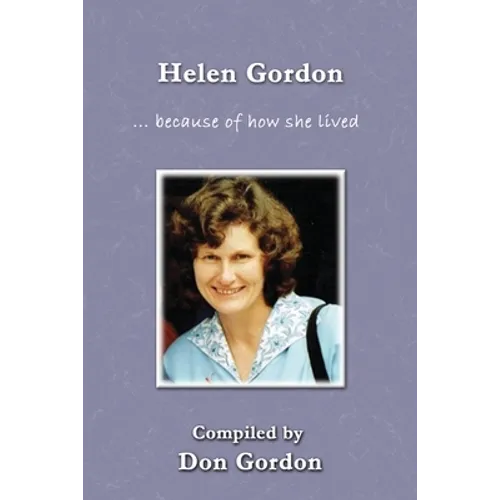 Helen Gordon (B&W): ... because of how she lived