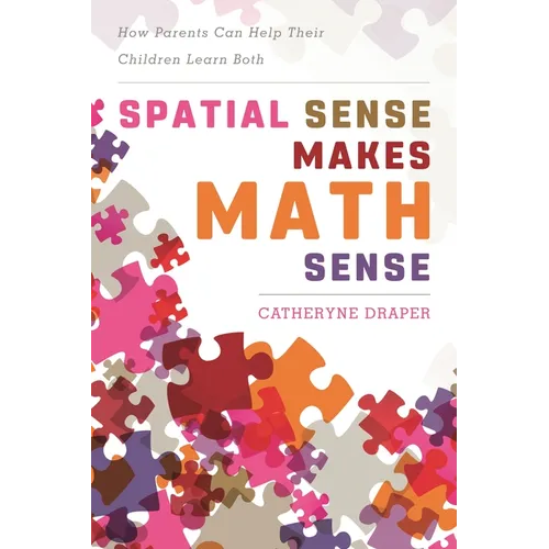 Spatial Sense Makes Math Sense: How Parents Can Help Their Children Learn Both