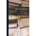 Mark Twain: A Biography
