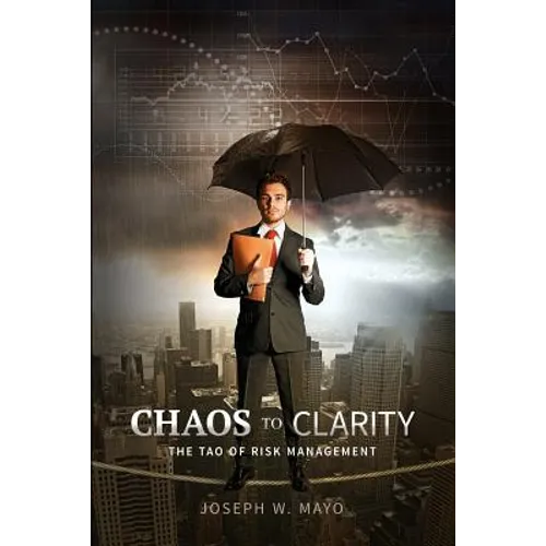 Chaos to Clarity - The Tao of Risk Management