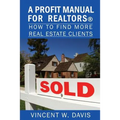 A Profit Manual for Realtors: How to Attract More Real Estate Clients