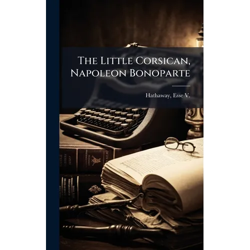 The Little Corsican, Napoleon Bonoparte