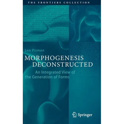 Morphogenesis Deconstructed: An Integrated View of the Generation of Forms