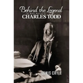 Behind the Legend: The Many Worlds of Charles Todd