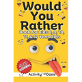 Would You Rather book for Kids 8, 9, 10, 11 & 12 Year Olds: The Ultimate Screen-free Gamebook of Mind-boggling challenges, crazy questions, silly scen