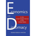 Economics and Diplomacy: A Life in the Foreign Service of the United States