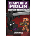 Diary of a Piglin Book 11: An Unknown Enemy