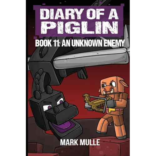 Diary of a Piglin Book 11: An Unknown Enemy