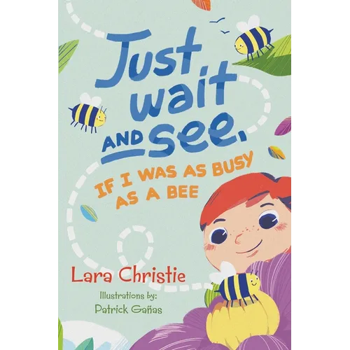 Just Wait and See, If I was as Busy as a Bee
