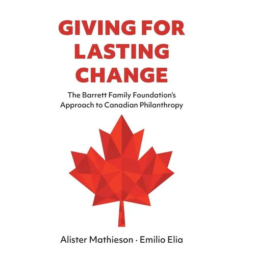 Giving For Lasting Change: The Barrett Family Foundation's Approach to Canadian Philanthropy