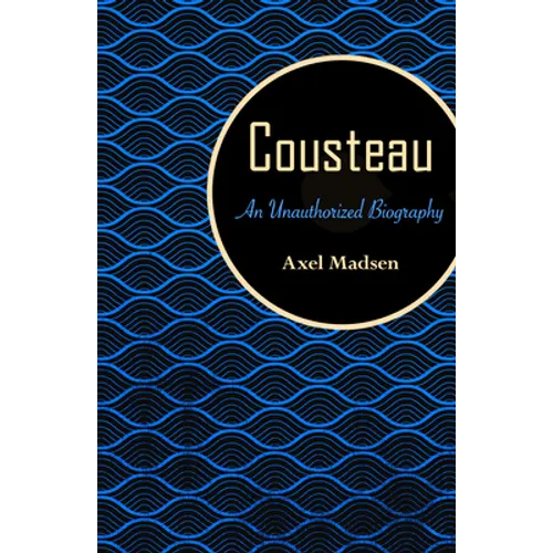 Cousteau: An Unauthorized Biography