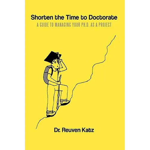 Shorten the Time to Doctorate: A Guide to Managing your Ph.D. as a Project