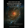 Solution Of The Riemann Hypothesis And Prime Numbers